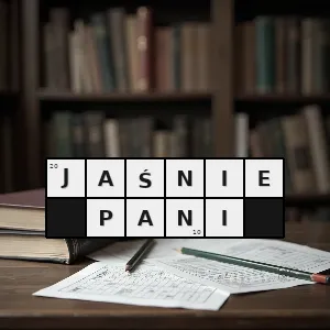 Hasło krzyżówkowe jej wielmożność - jaśnie pani – rozwiązanie, synonimy, podpowiedzi i definicje krzyżówkowe